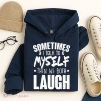 Sometimes I Talk To Myself Then We Both Laugh Hoodie thumb 4