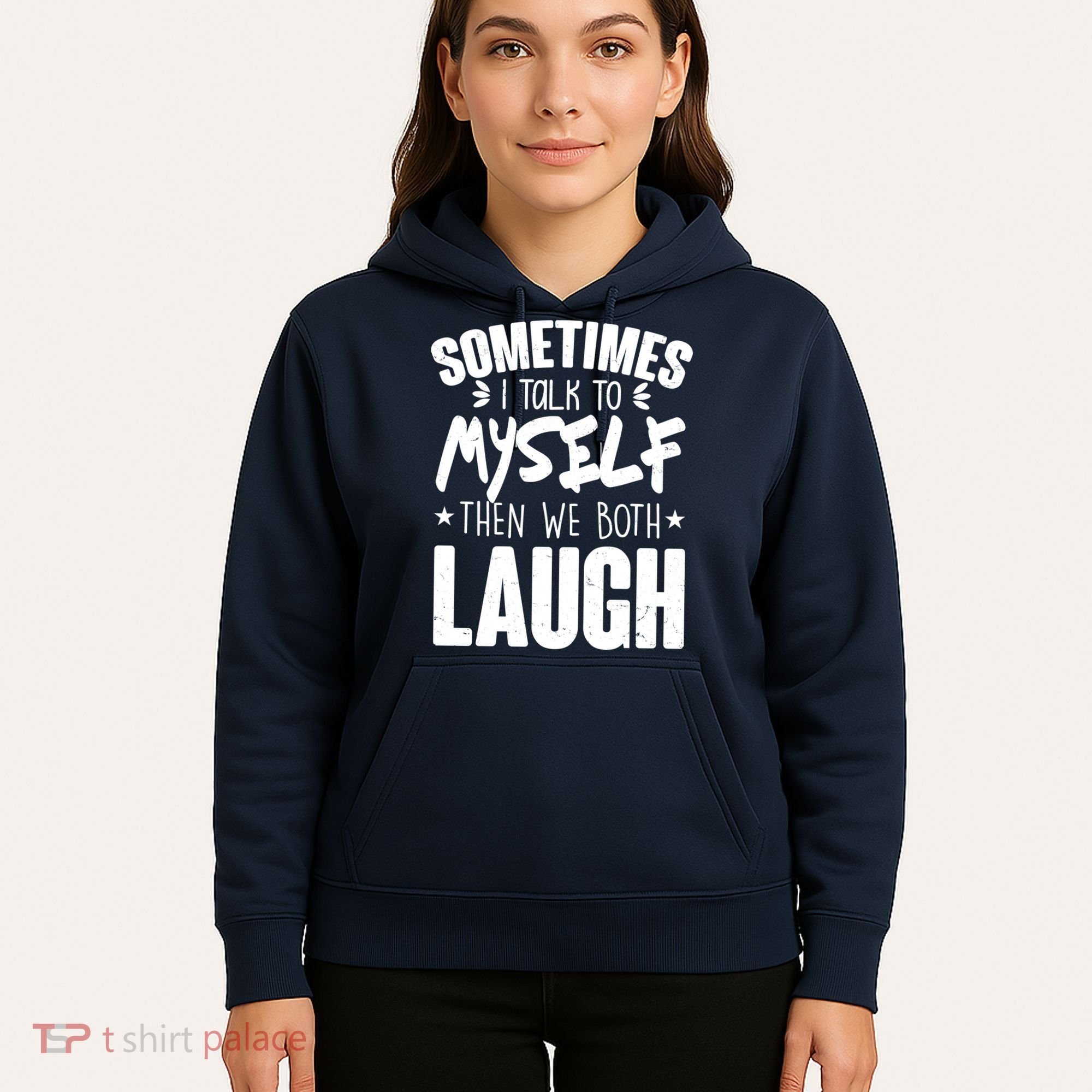 Sometimes I Talk To Myself Then We Both Laugh Hoodie