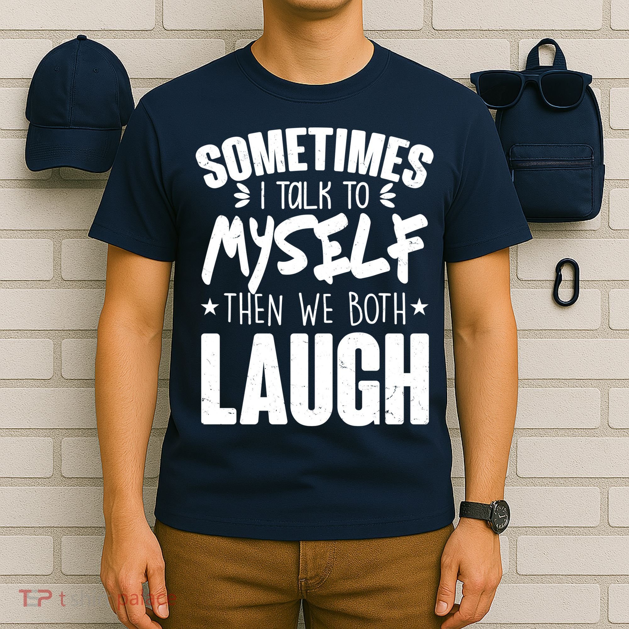 Sometimes I Talk To Myself Then We Both Laugh T-Shirt