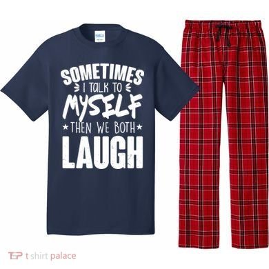 Sometimes I Talk To Myself Then We Both Laugh Pajama Set