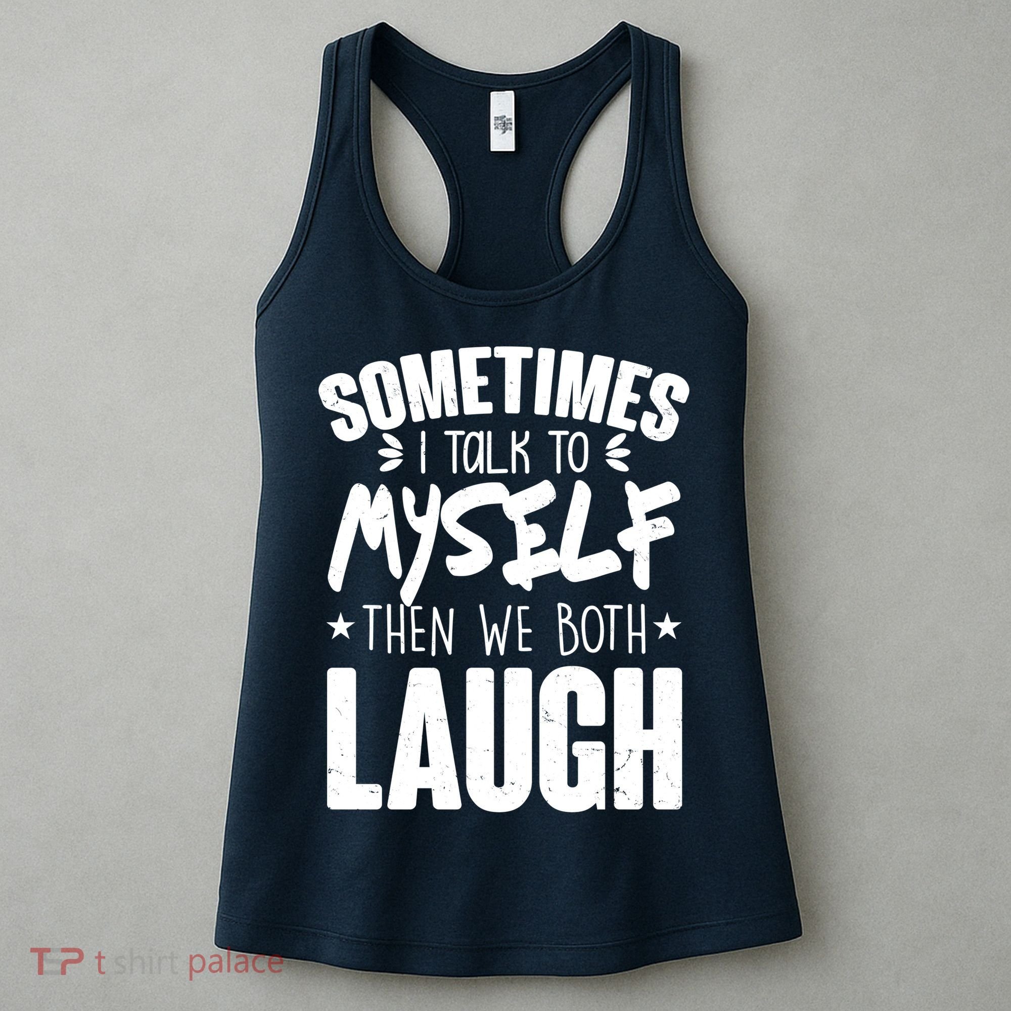 Sometimes I Talk To Myself Then We Both Laugh Women's Tank Top