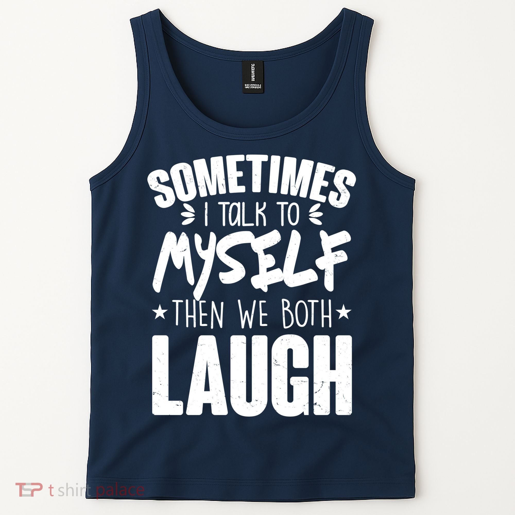 Sometimes I Talk To Myself Then We Both Laugh Tank Top