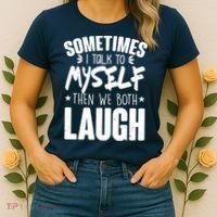 Sometimes I Talk To Myself Then We Both Laugh Women's T-Shirt thumb 2