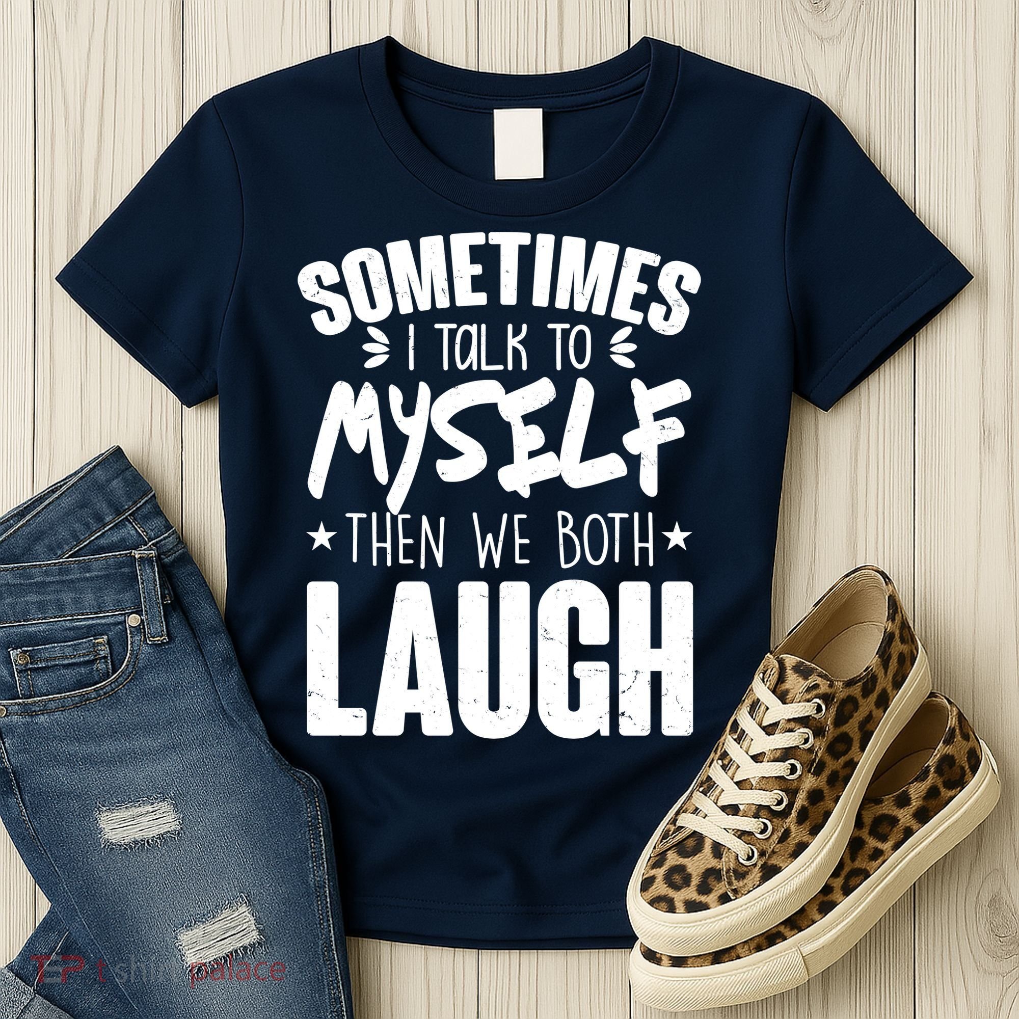Sometimes I Talk To Myself Then We Both Laugh Women's T-Shirt