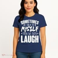 Sometimes I Talk To Myself Then We Both Laugh Women's T-Shirt thumb 4