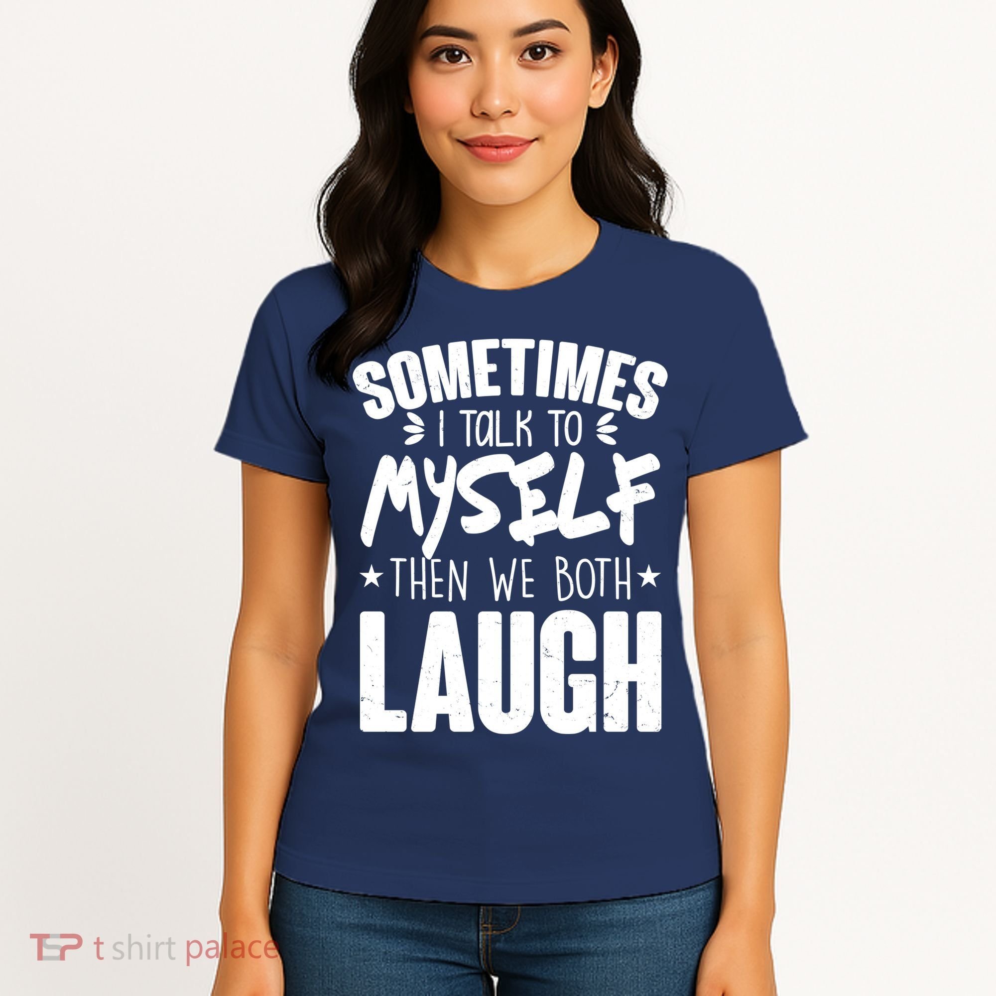 Sometimes I Talk To Myself Then We Both Laugh Women's T-Shirt
