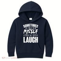 Sometimes I Talk To Myself Then We Both Laugh Kids Hoodie thumb 0
