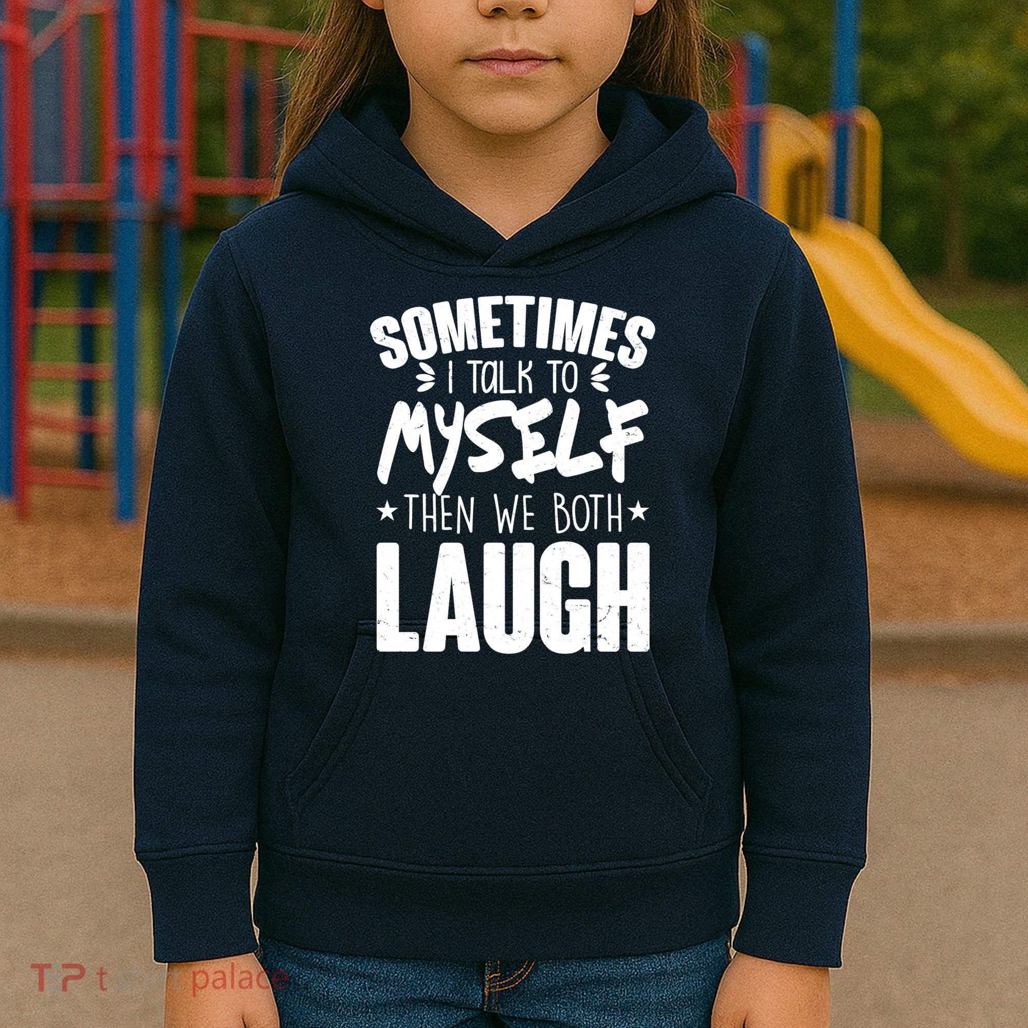 Sometimes I Talk To Myself Then We Both Laugh Kids Hoodie