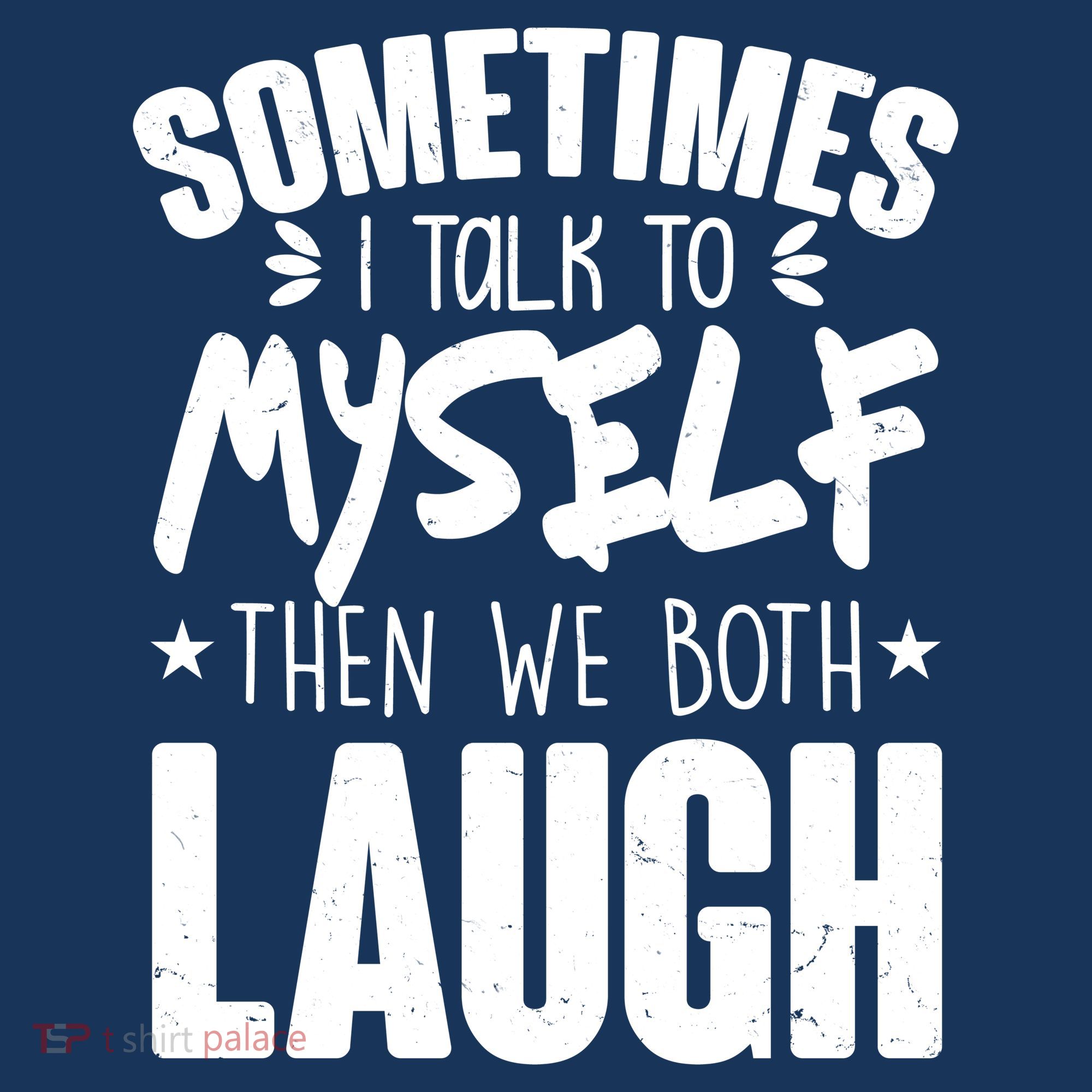 Sometimes I Talk To Myself Then We Both Laugh Kids T-Shirt