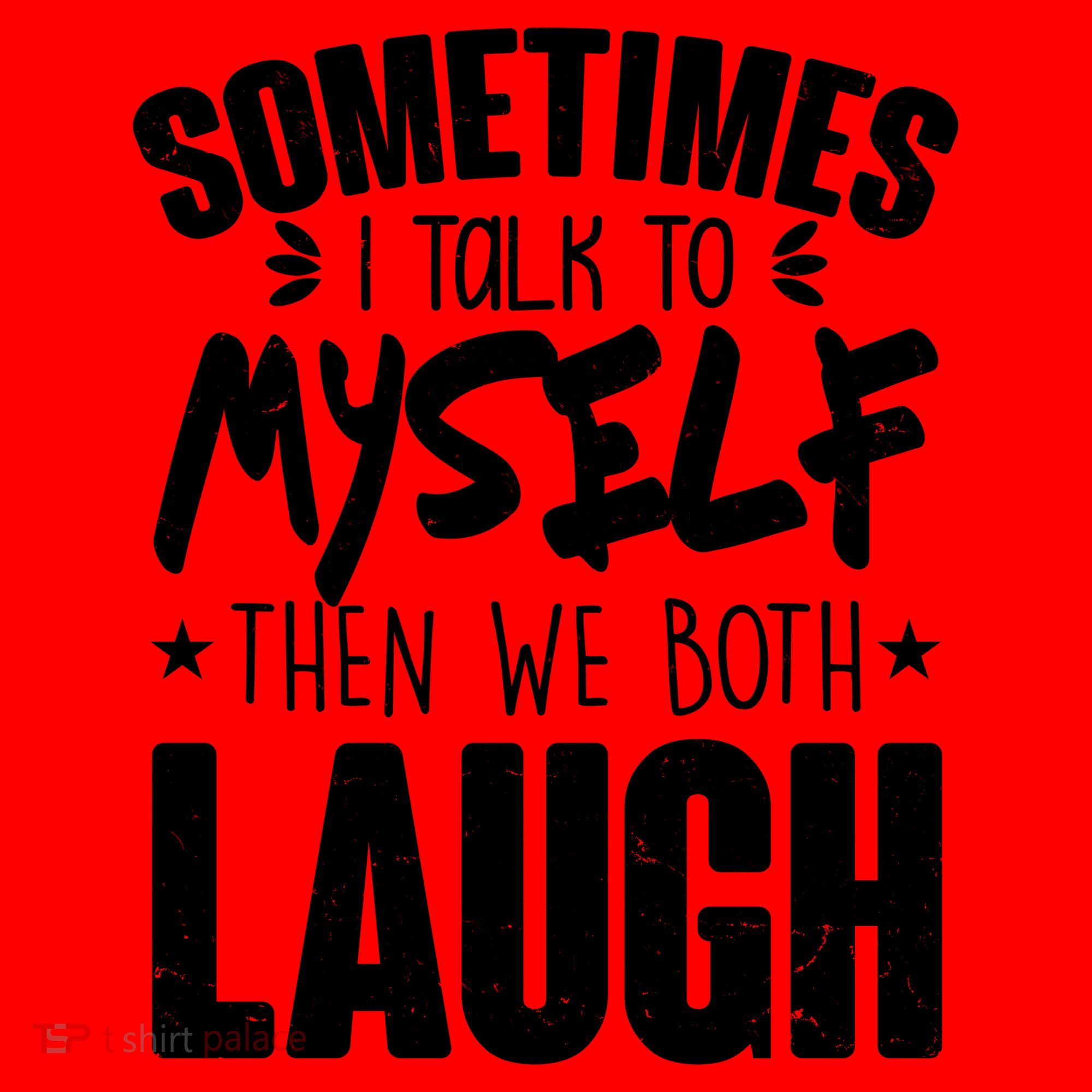 Sometimes I Talk To Myself Then We Both Laugh Santa Hat
