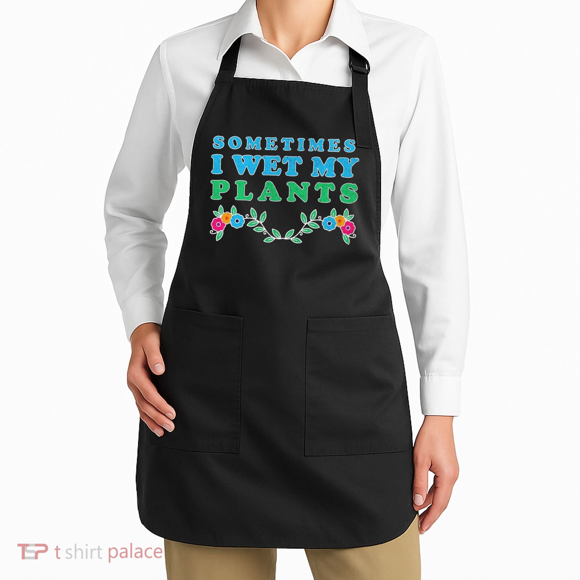 Sometimes I Wet My Plants Apron