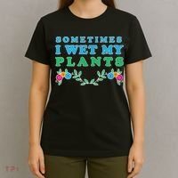 Sometimes I Wet My Plants T-Shirt thumb 4