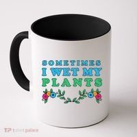 Sometimes I Wet My Plants Coffee Mug thumb 0