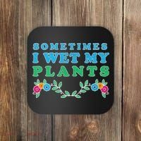 Sometimes I Wet My Plants Coaster thumb 0