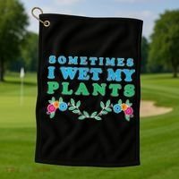 Sometimes I Wet My Plants Golf Towel thumb 1