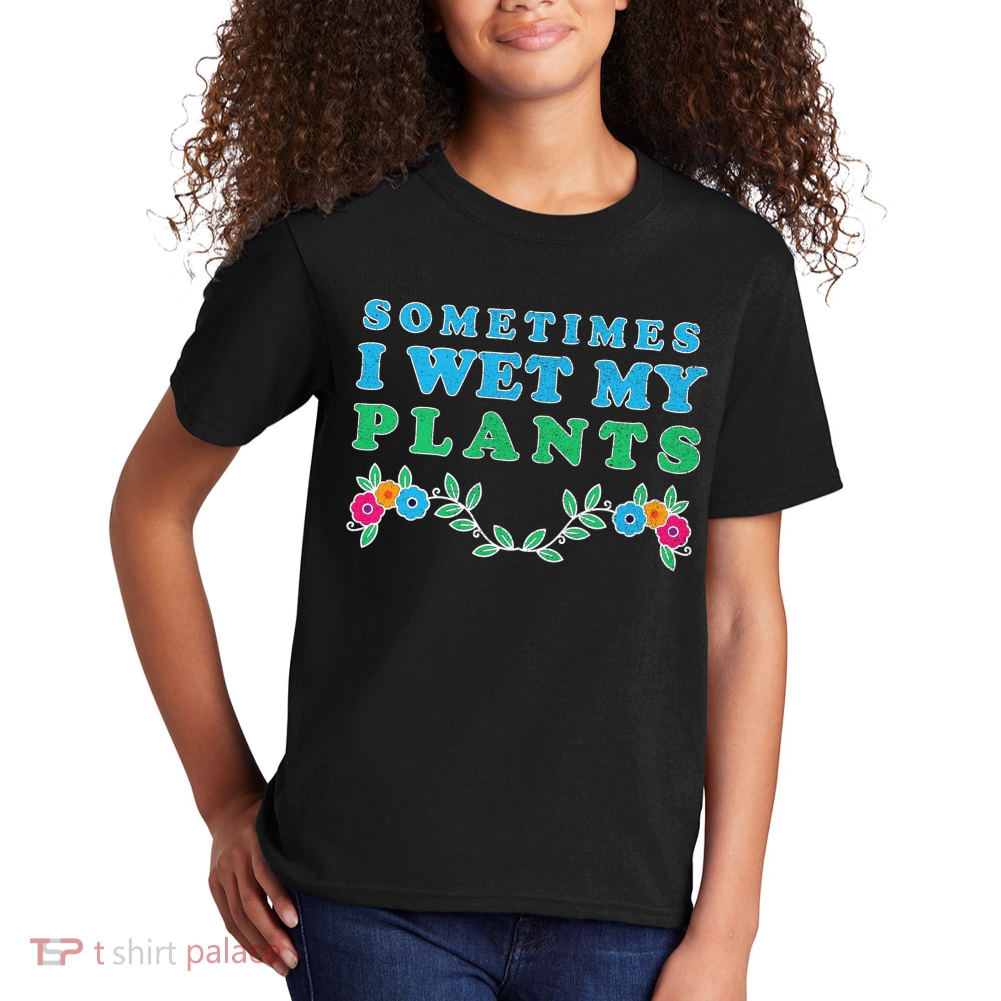 Sometimes I Wet My Plants Kids T-Shirt