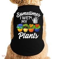 Sometimes I Wet My Plants Gardening Doggie Tank thumb 0