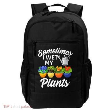 Sometimes I Wet My Plants Gardening Backpack