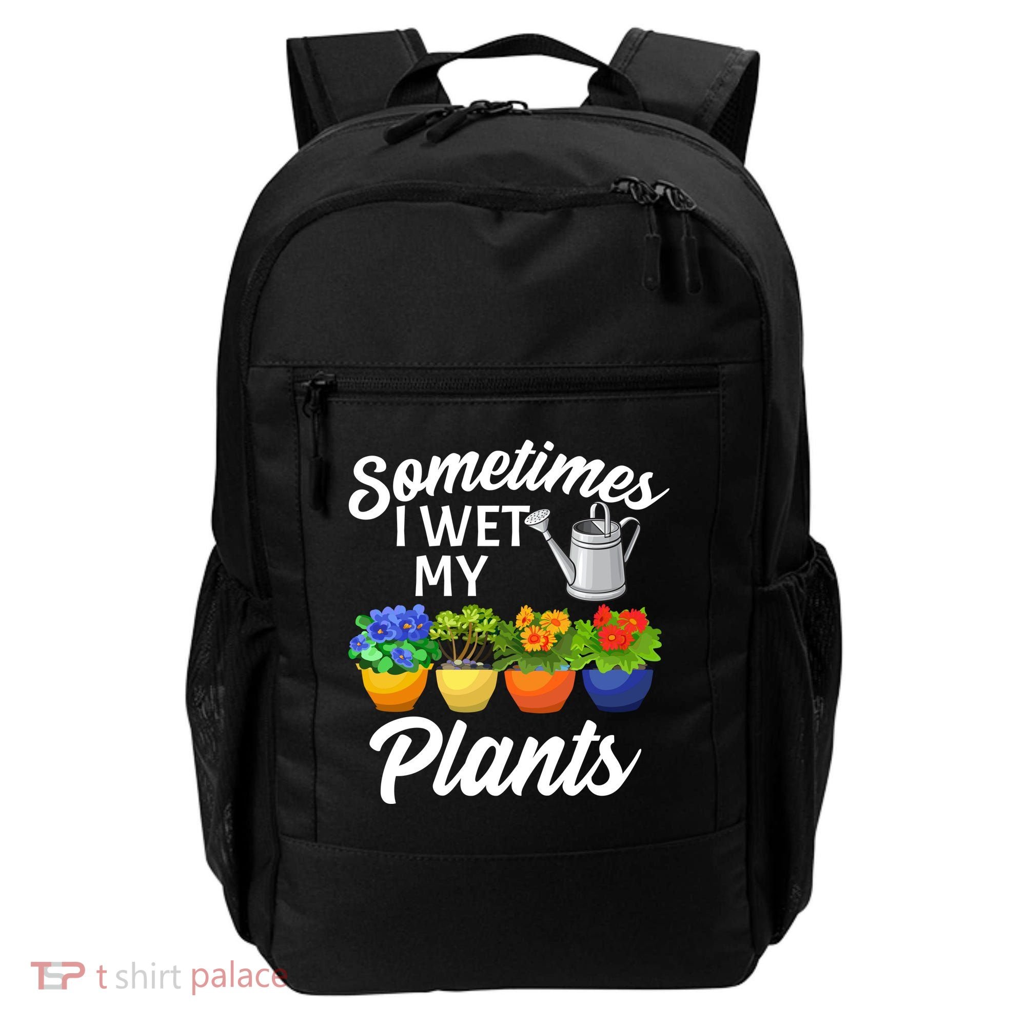 Sometimes I Wet My Plants Gardening Backpack