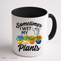 Sometimes I Wet My Plants Gardening Coffee Mug thumb 1