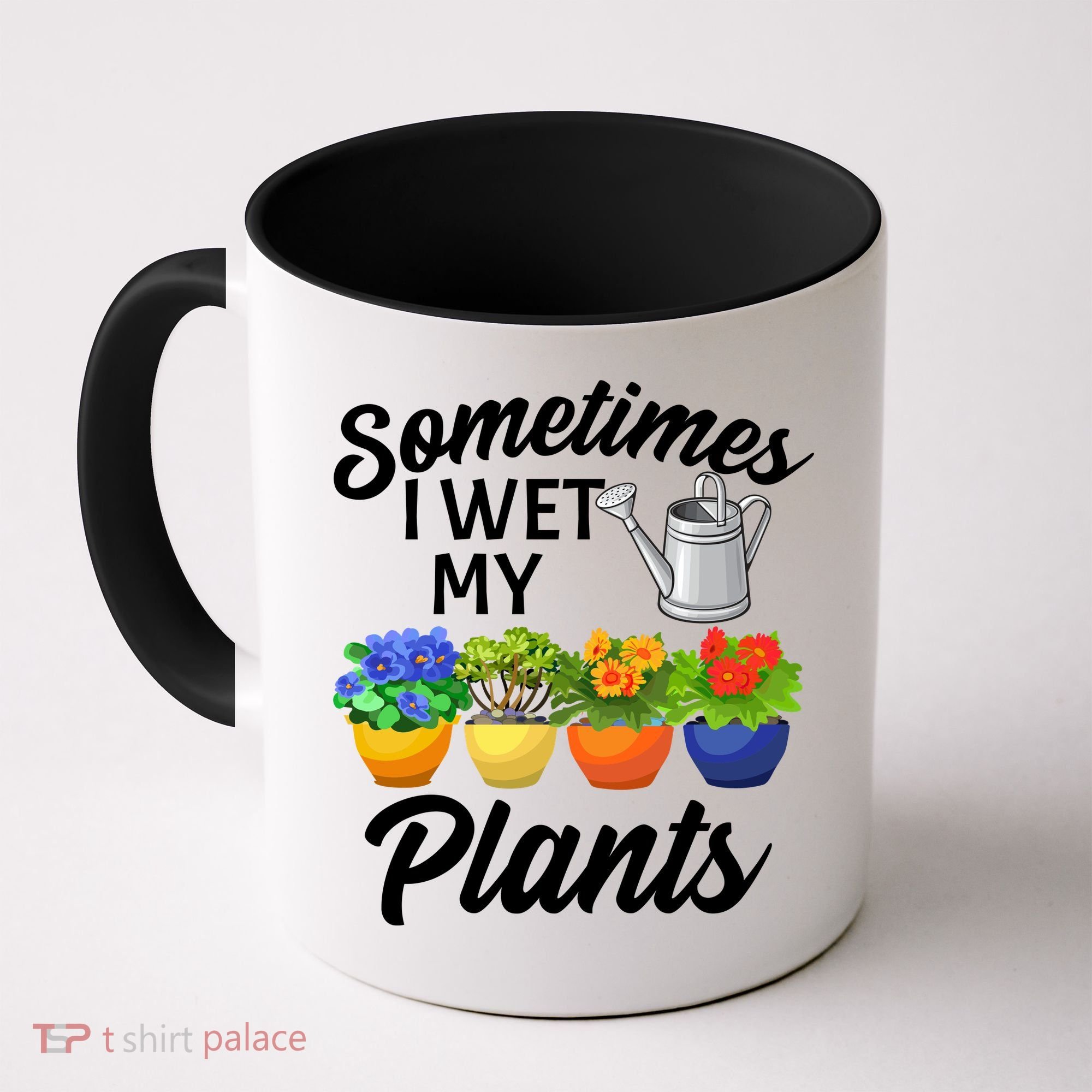 Sometimes I Wet My Plants Gardening Coffee Mug
