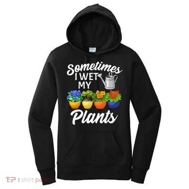Sometimes I Wet My Plants Gardening Women's Hoodie