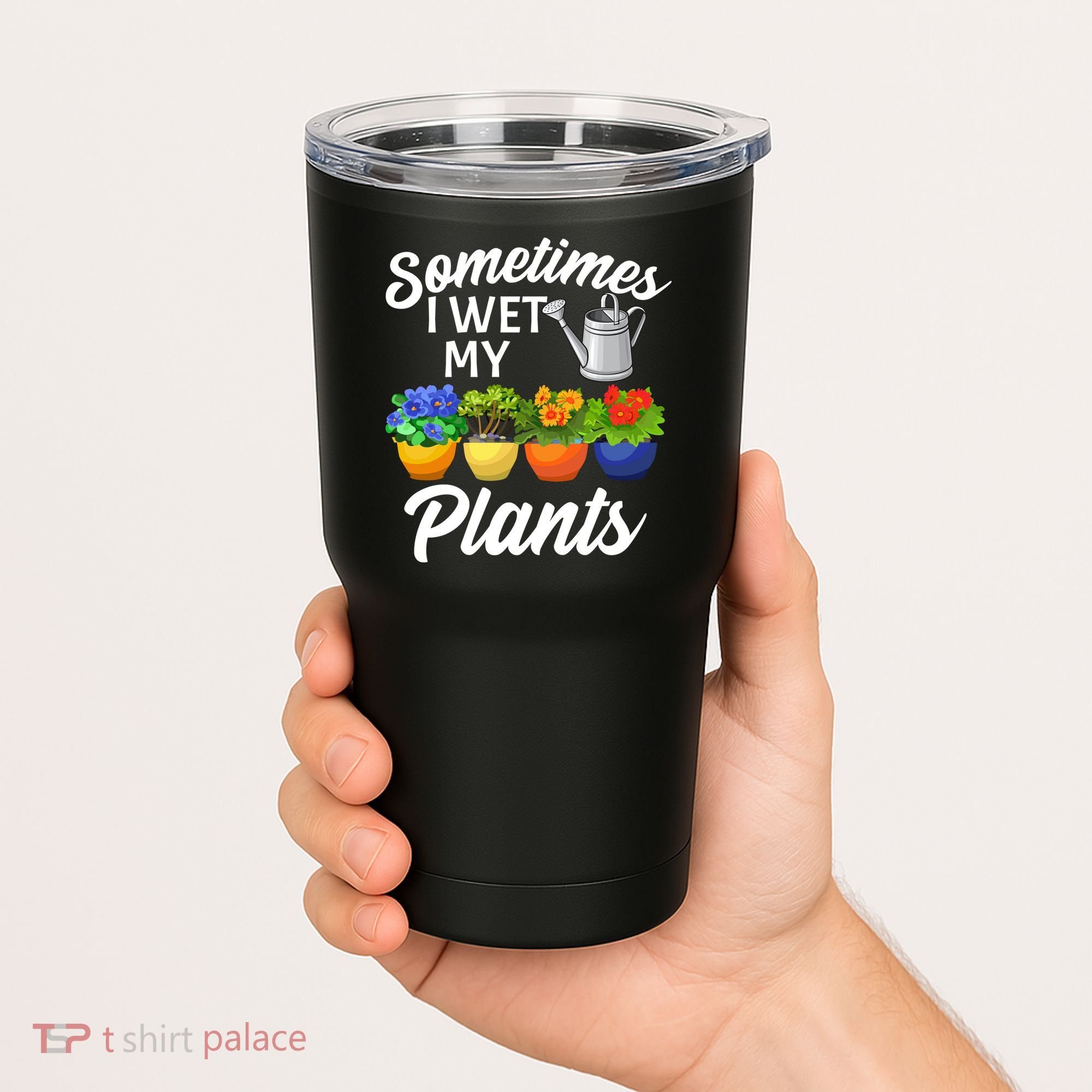 Sometimes I Wet My Plants Gardening Tumbler