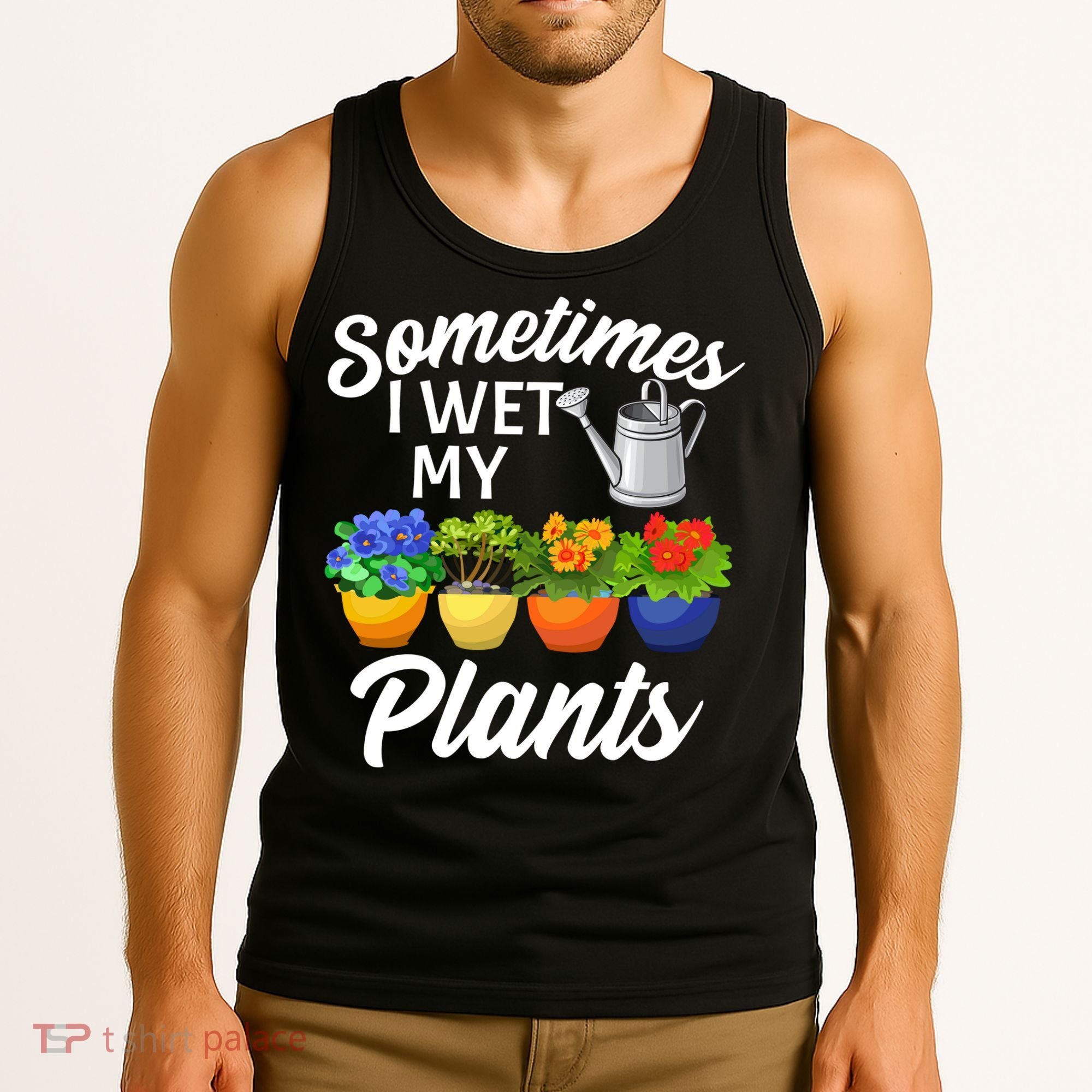 Sometimes I Wet My Plants Gardening Tank Top