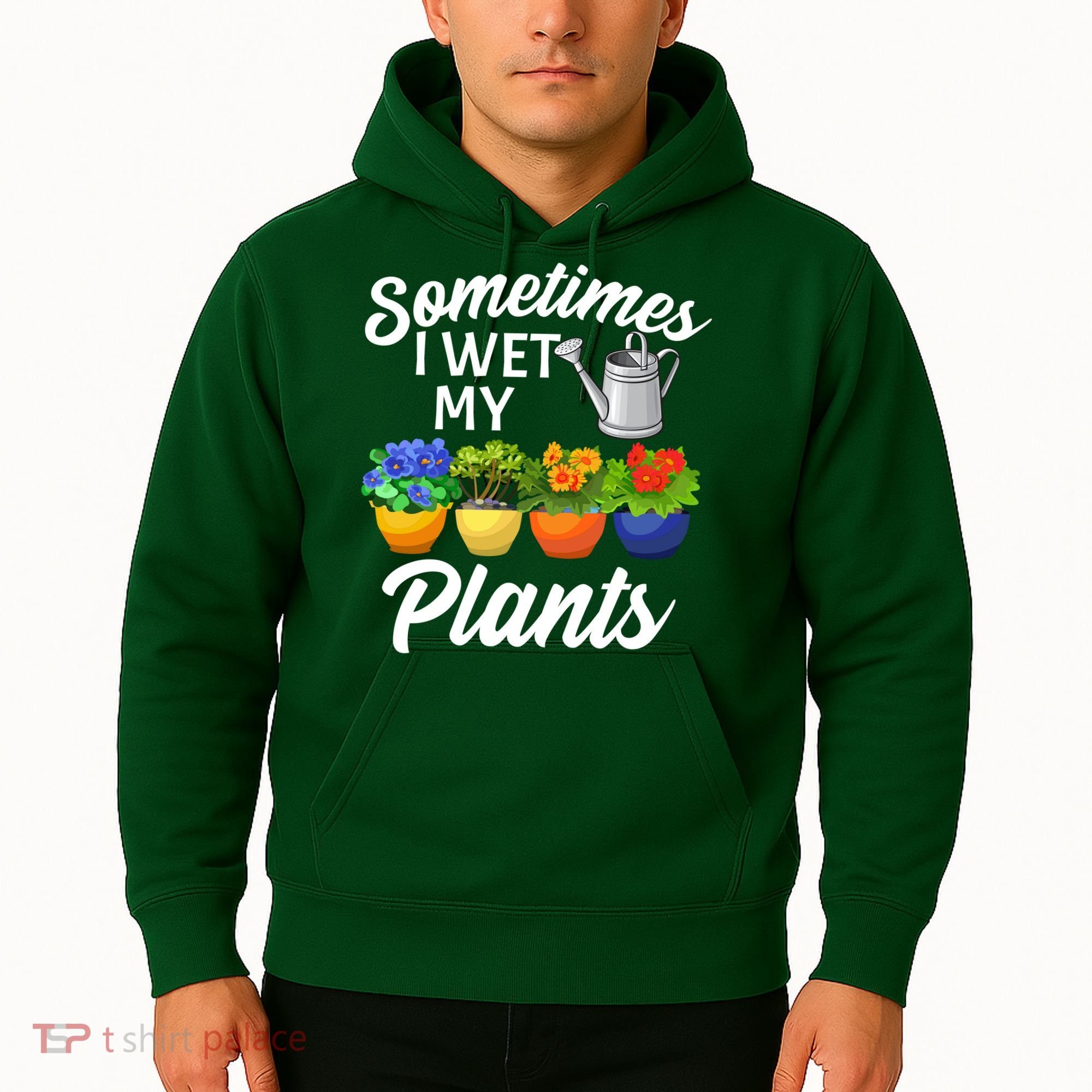 Sometimes I Wet My Plants Gardening Hoodie
