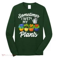 Sometimes I Wet My Plants Gardening Long Sleeve Shirt thumb 0