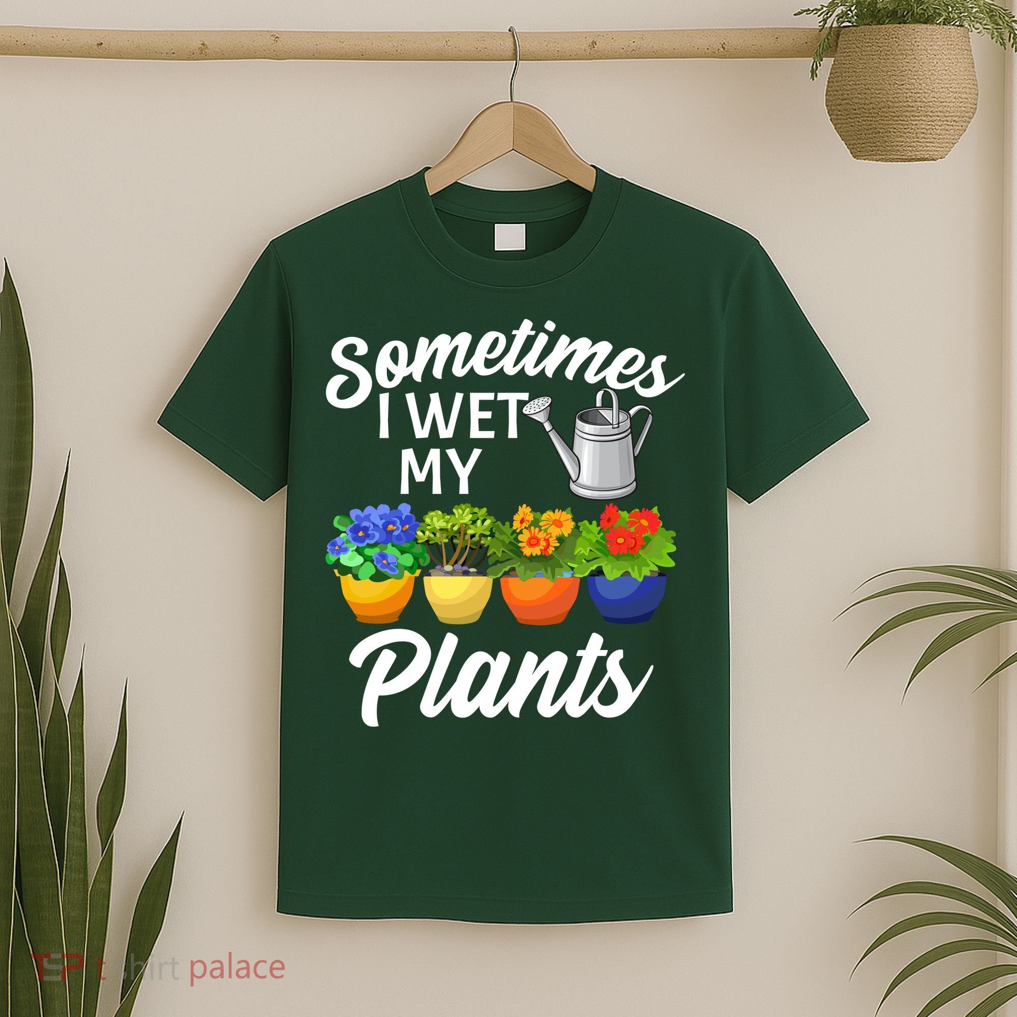 Sometimes I Wet My Plants Gardening T-Shirt