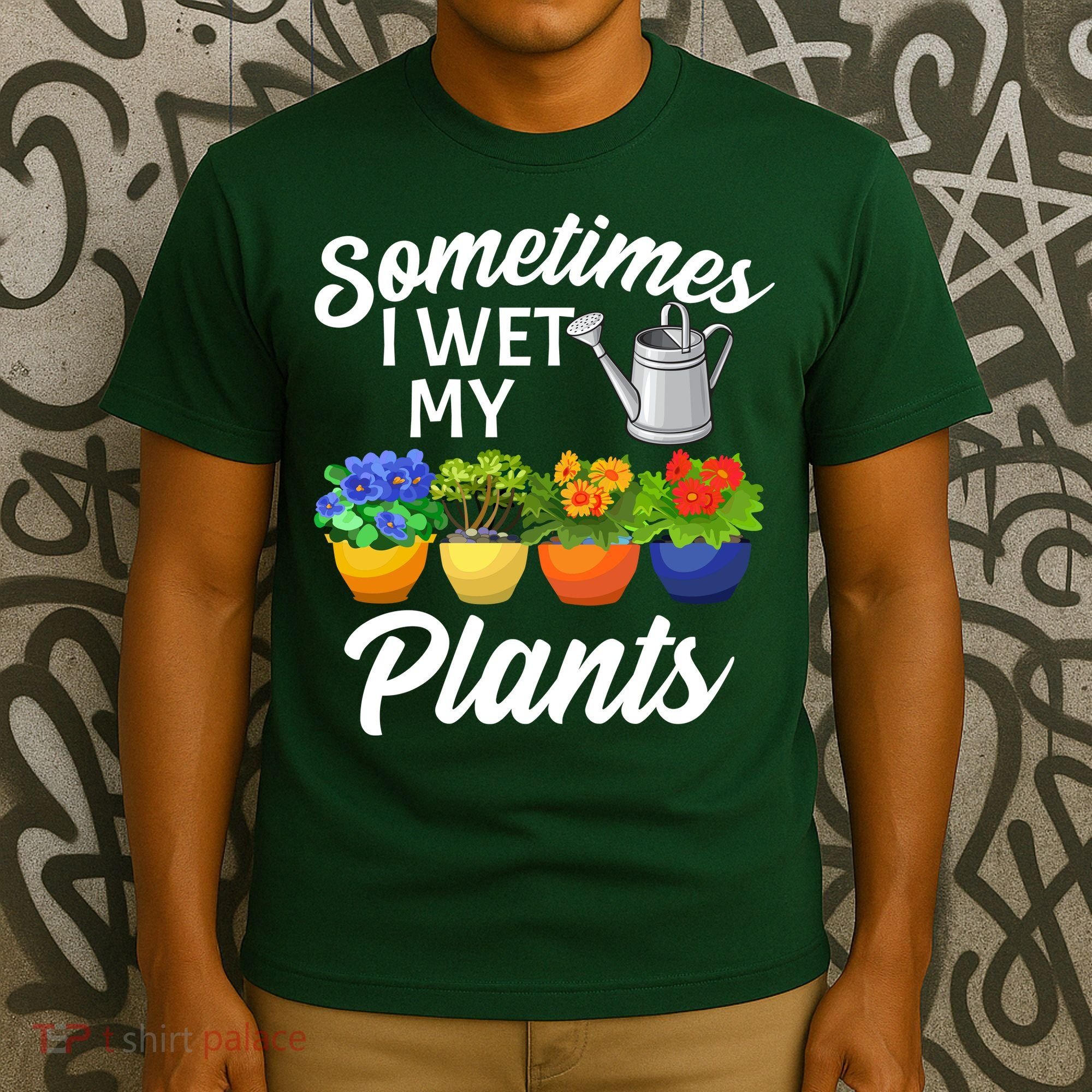 Sometimes I Wet My Plants Gardening T-Shirt