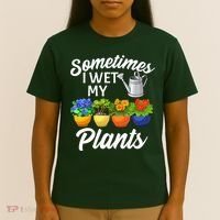 Sometimes I Wet My Plants Gardening T-Shirt thumb 4