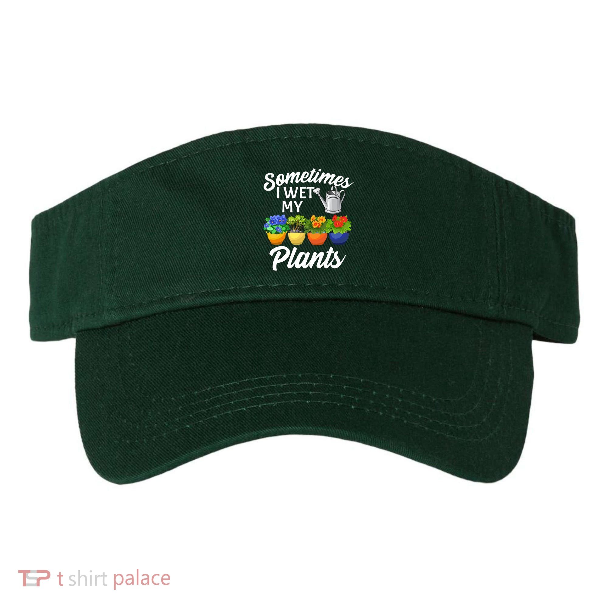 Sometimes I Wet My Plants Gardening Visor