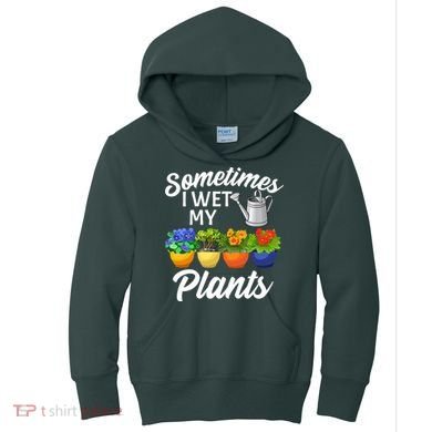 Sometimes I Wet My Plants Gardening Kids Hoodie