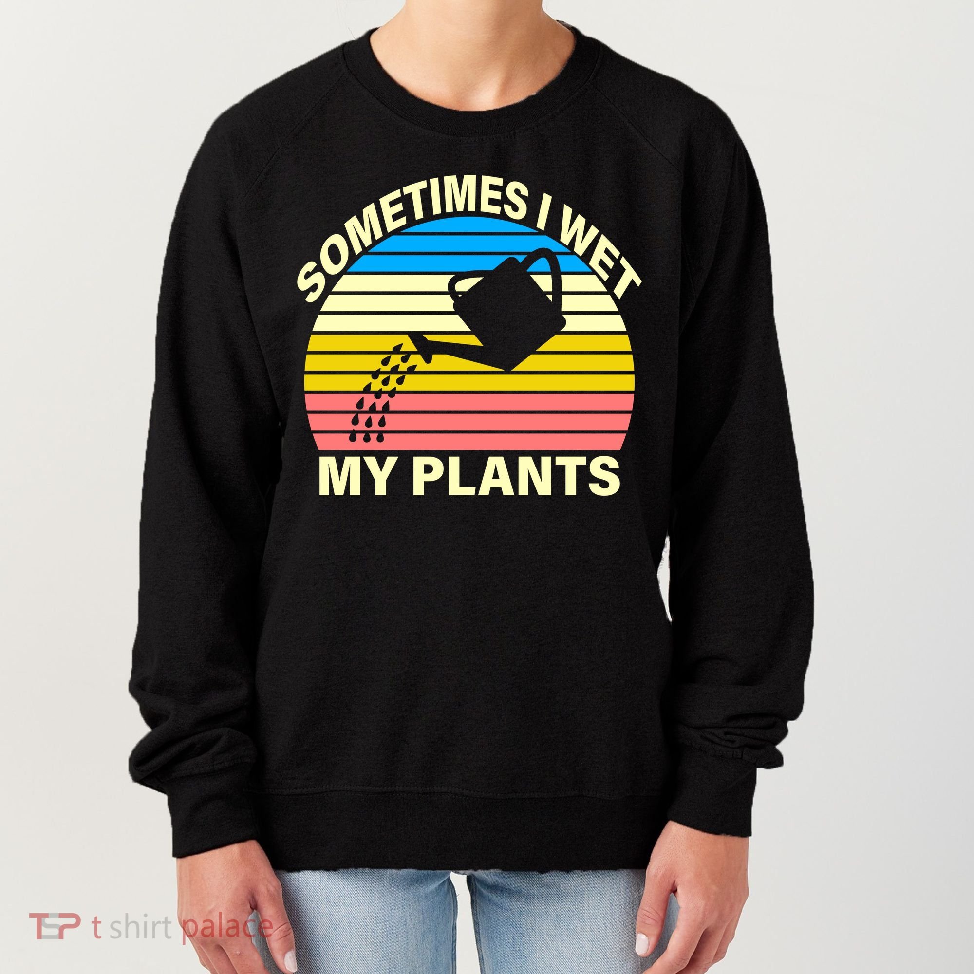 Sometimes I Wet My Plants Retro Women's Sweatshirt