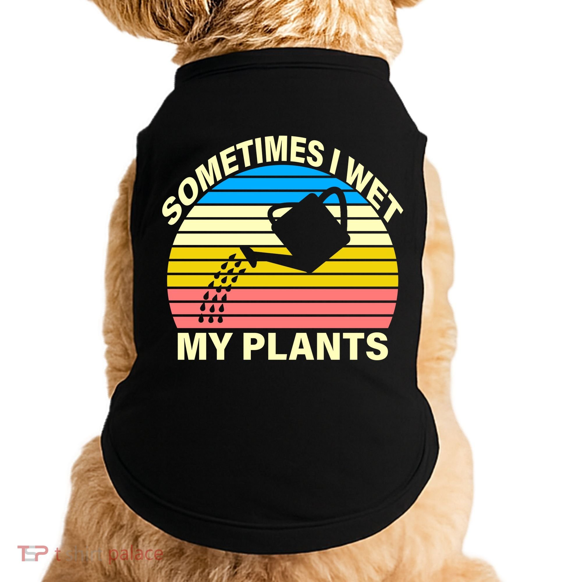 Sometimes I Wet My Plants Retro Doggie Tank