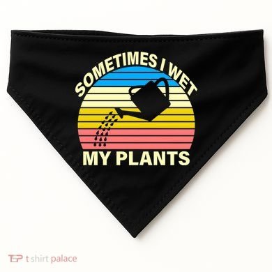 Sometimes I Wet My Plants Retro USA-Made Doggie Bandana
