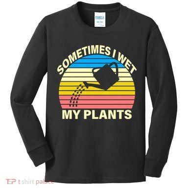 Sometimes I Wet My Plants Retro Kids Long Sleeve Shirt