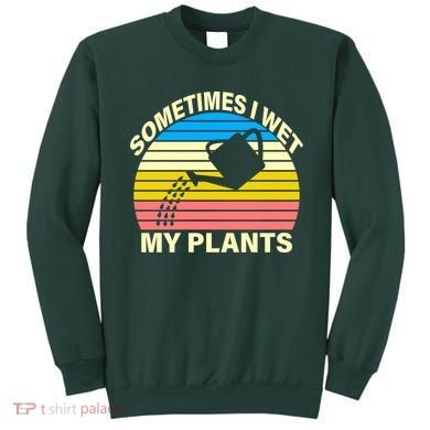 Sometimes I Wet My Plants Retro Sweatshirt