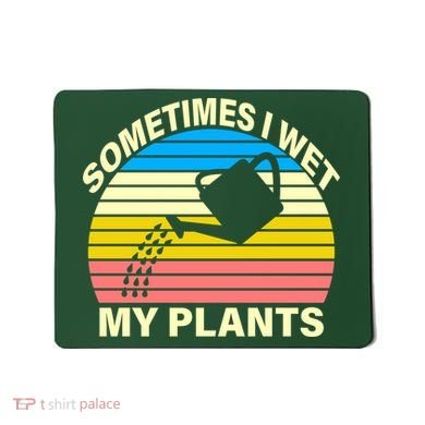 Sometimes I Wet My Plants Retro Mousepad