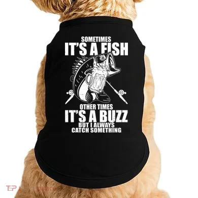 Sometimes It's A Fish Other Times It's A Buzz Doggie Tank