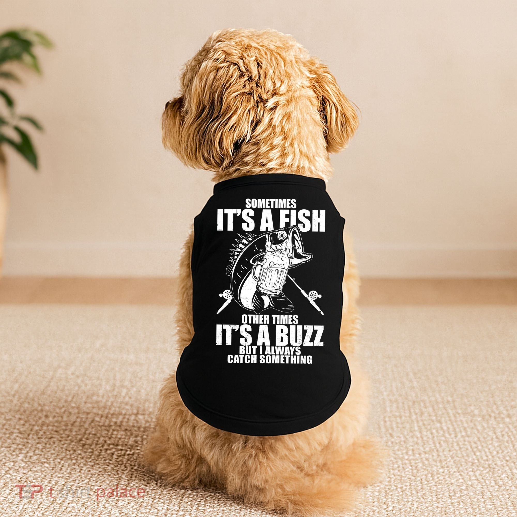 Sometimes It's A Fish Other Times It's A Buzz Doggie Tank