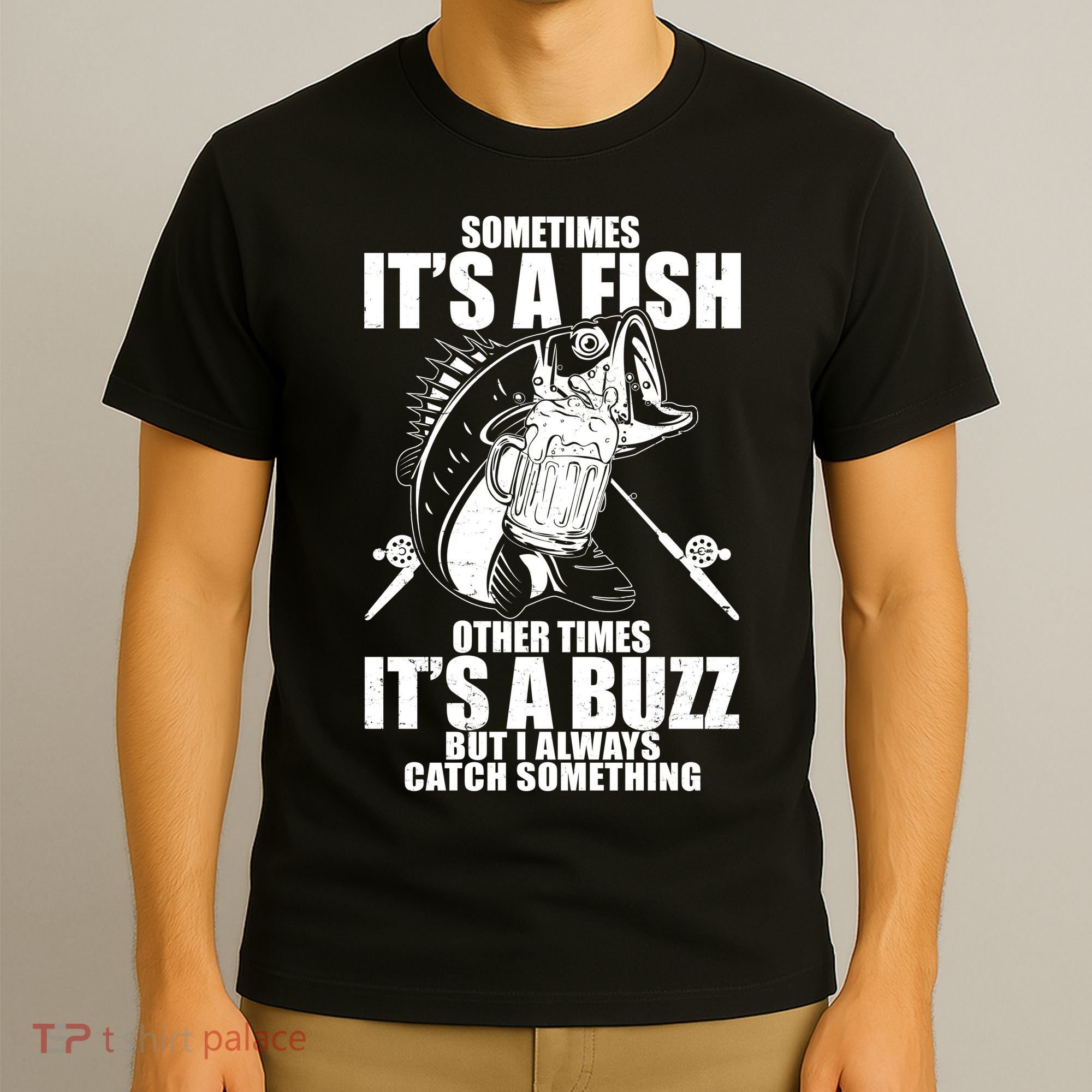 Sometimes It's A Fish Other Times It's A Buzz T-Shirt