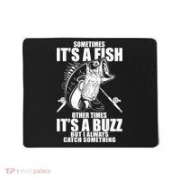 Sometimes It's A Fish Other Times It's A Buzz Mousepad thumb 0