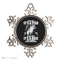 Sometimes It's A Fish Other Times It's A Buzz Ornament thumb 0