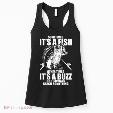 Sometimes It's A Fish Other Times It's A Buzz Women's Tank Top