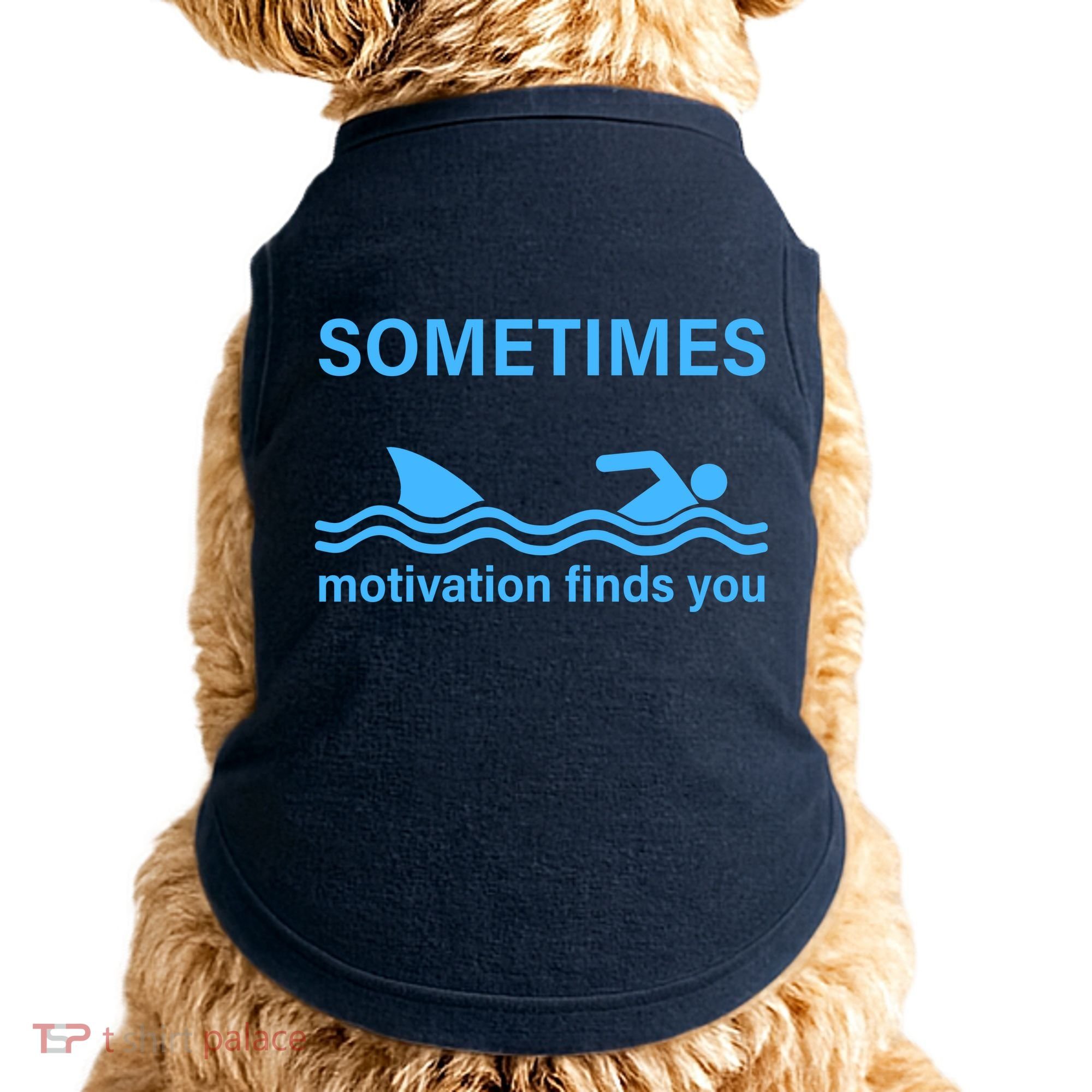 Sometimes Motivation Finds You Doggie Tank