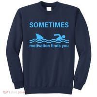 Sometimes Motivation Finds You Sweatshirt thumb 0