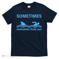Sometimes Motivation Finds You T-Shirt thumb 0
